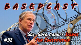 Gov. Greg Abbott Stands For Constitution | BasedCast #92