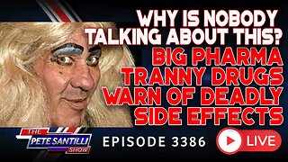 WHY IS NOBODY TALKING ABOUT THIS? BIG PHARMA TRANNY DRUGS WARN OF DEADLY SIDE EFFECTS | EP 3386-6PM