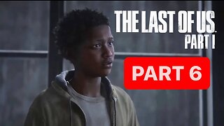 THE LAST OF US PART 1 REMAKE PS5 Gameplay Walkthrough Part 6- No Commentary