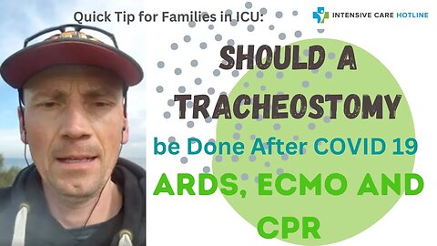Quick tip for families in ICU: Should a tracheostomy be done after COVID-19, ARDS, ECMO and CPR?
