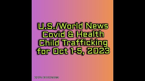 EP72: U.S. and World News, CovID/Health News and Trafficking News