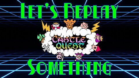 Let's Replay Something: Castle Quest