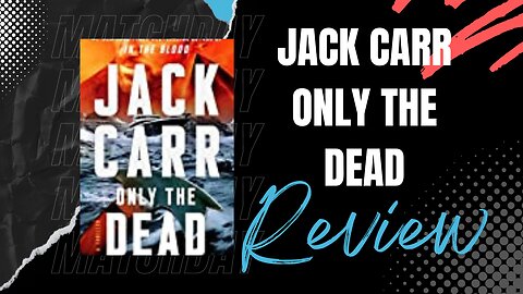 JACK CARR. Only the Dead! Thriller of a Navy Seal Officer - Review!
