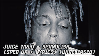 Juice WRLD - Spanglish (Sped up + Lyrics) [Unreleased]