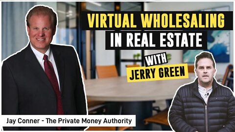 Virtual Wholesaling with Jerry Green & Jay Conner, The Private Money Authority