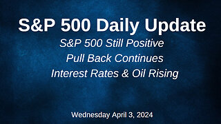 S&P 500 Daily Market Update for Wednesday April 3, 2024