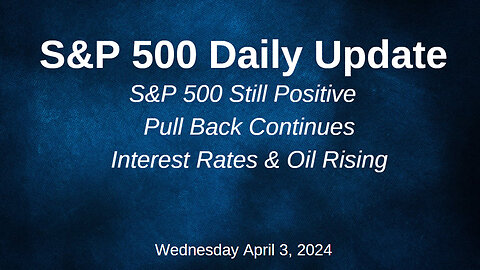 S&P 500 Daily Market Update for Wednesday April 3, 2024
