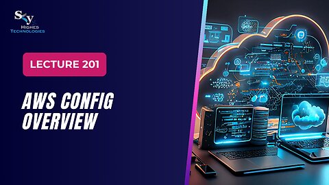 201. AWS Config Overview | Skyhighes | Cloud Computing