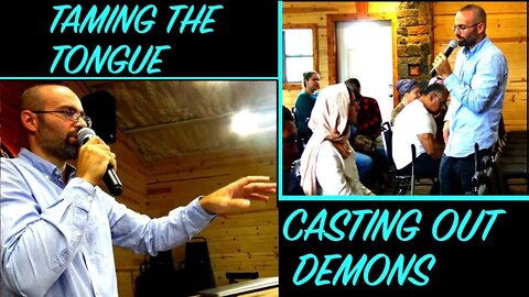 Taming The Tongue & Casting Out Demons