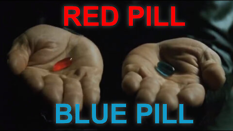 Red Pill - Blue Pill