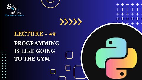 49. Programming is like going to the Gym | Skyhighes | Python