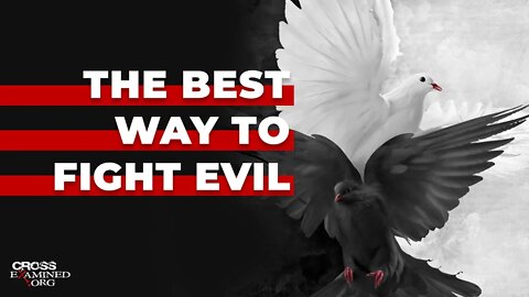 The best way to fight evil