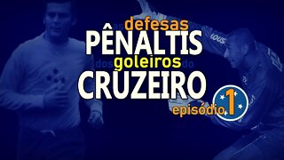 Goleiros do Cruzeiro - Defesas de pênaltis - ep. 1