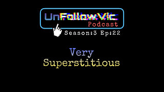 UnFollowVic S:3 Ep:22 - Very Superstitious - Disney & Universal Trip - Penis Love - (Podcast)