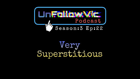 UnFollowVic S:3 Ep:22 - Very Superstitious - Disney & Universal Trip - Penis Love - (Podcast)