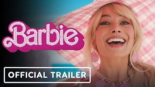 Barbie Official Trailer