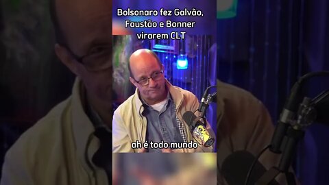Bolsonaro fez Faustão, Galvão e Bonner virar CLT