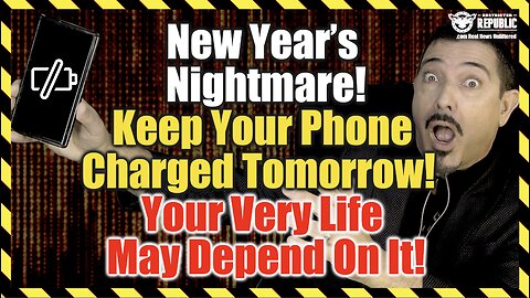 New Year’s Nightmare! Keep Your Phone Charged Tomorrow! Your Very Life May Depend On It!