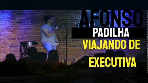 Afonso Padilha - Viajando de Executiva