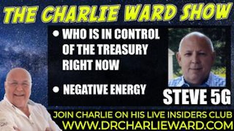 WHO IS IN CONTROL OF THE TREASURY RIGHT NOW? NEGATIVE ENERGY WITH STEVE 5G & CHARLIE WARD