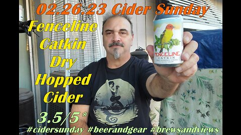 02.26.23 Cider Sunday: Fenceline Catkin Dry Hopped Cider 3.5/5