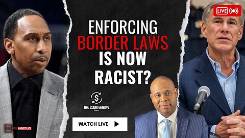 ALERT: Enforcing The Immigration Laws is Now Racist?