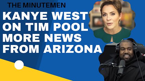 Kanye West (YE) on Tim Pool More News from Arizona | The Minutemen