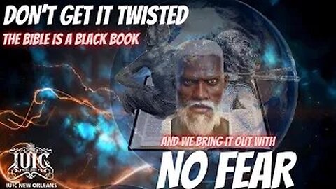 DON'T GET IT TWISTED THE BIBLE IS A BLACK BOOK & WE BRING IT OUT WITH NO FEAR