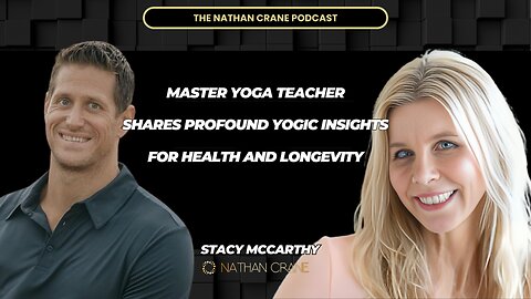 Yoga Expert Offers Valuable Insights for Health and Longevity, Stacy McCarthy,Nathan Crane Podcast