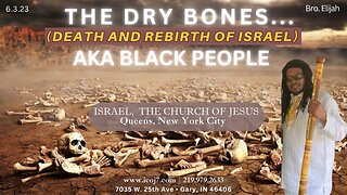 THE DRY BONES... (DEATH AND REBIRTH OF ISRAEL) AKA BLACK PEOPLE