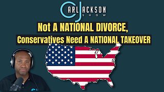 Not A NATIONAL DIVORCE, Conservatives Need A NATIONAL TAKEOVER