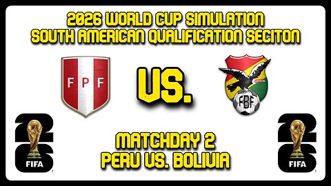 Peru vs. Bolivia | FIFA World Cup 2026 Sim | CONMEBOL Qualifying Section | FM24