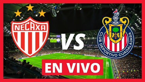 NECAXA VS CHIVAS EN VIVO - Chivas Guadalajara En Vivo - Jornada 17 Del Clausura 2022 - Liga MX