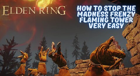 How to Stop the Madness Frenzy Flaming Tower Very Easy, Elden Ring