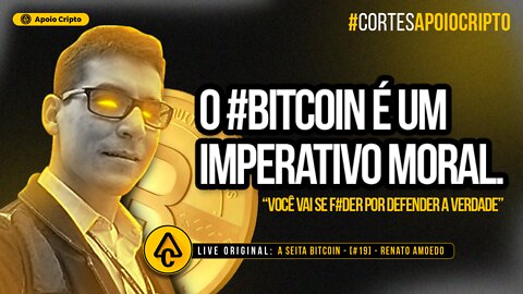 [Cortes] - A Seita Bitcoin | O #bitcoin é um imperativo moral - Renato Amoedo