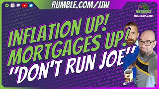 INFLATION UP! MORTAGES UP! DEMS say"Don't Run Joe"