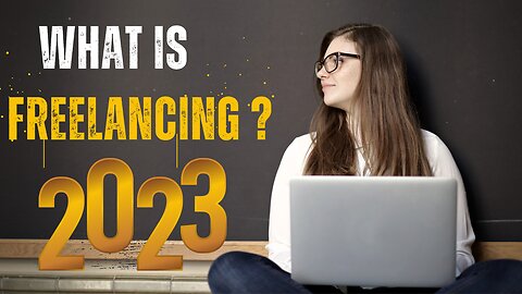 What is freelancing? Freelancing in 2023
