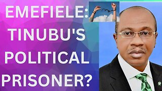 Emefiele: Tinubu's Political Prisoner?