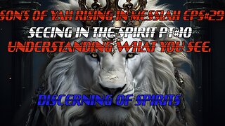 SON'S OF YAH RISING IN MESSIAH EPS#29 SEEING IN THE SPIRIT PT#10