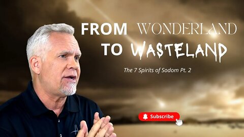 The 7 Spirits of Sodom Pt. 2: From Wonderland to Wasteland