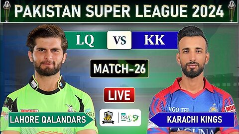 Live Score PSL 9 - LAHORE QALANDARS vs KARACHI KINGS MATCH 25 LIVE COMMENTARY | KK vs LQ LIVE