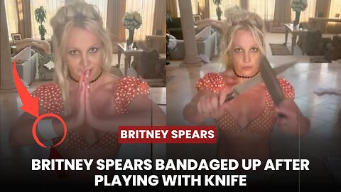 Britney Spears Bandaged Up After Playing With Knife