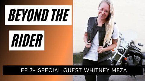 Beyond The Rider Motorcycle Video Podcast - Special Guest Whitney Meza