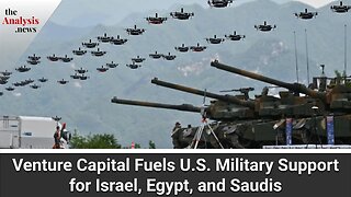 Venture Capital Fuels U.S. Military Support for Israel, Egypt, and Saudis - Shana Marshall