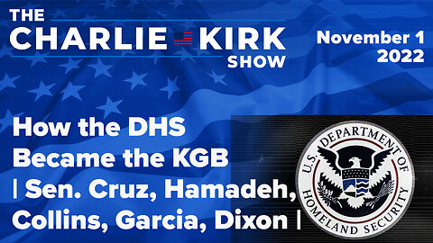 How the DHS Became the KGB | Sen. Cruz, Hamadeh, Collins, Garcia, Dixon | The Charlie Kirk Show LIVE