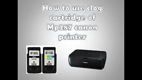 How to use clog cartridge of Canon printer Mp287