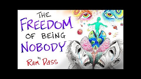 The Freedom of Being Nobody - Ram Dass