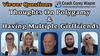 Thoughts On Polygamy & Having Multiple Girlfriends