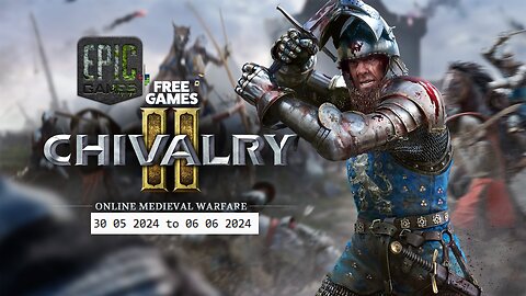 Free Game ! Chivalry 2 ! Epic Games! 30 05 2024 to 06 06 2024