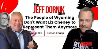 Denton Knapp: The People of Wyoming Don’t Want Liz Cheney to Represent Them Anymore